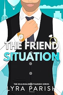 Front cover of The Friend Situation by Lyra Parish
